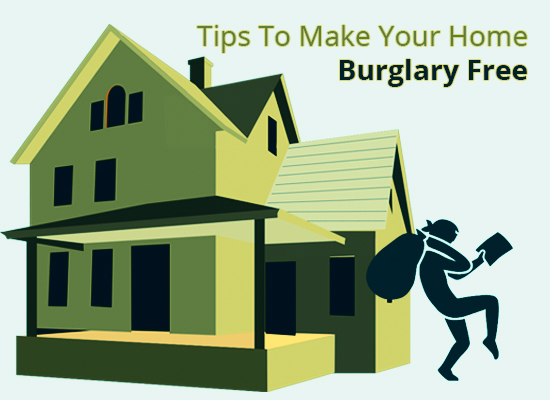 Tips To Make Your Home Burglary Free