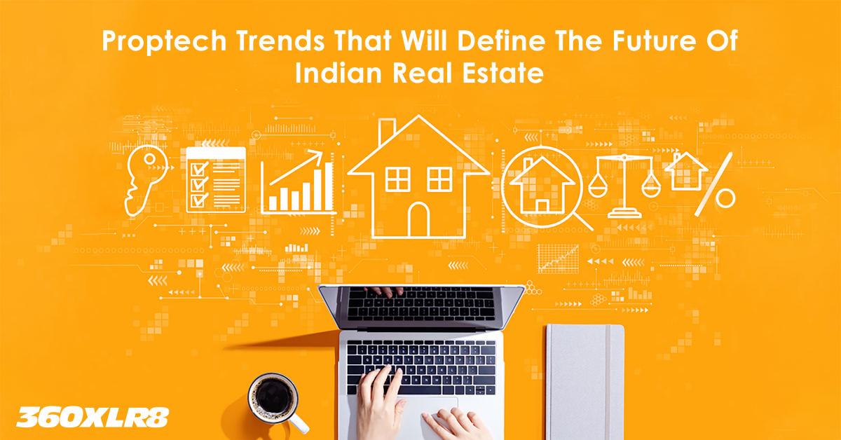 Defining Proptech Trends That Will Determine The Course of Indian Real Estate
