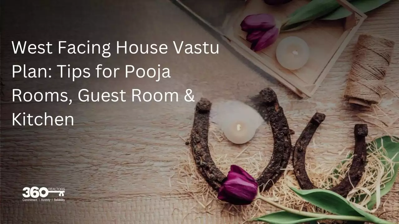 West Facing House Vastu Plan: Tips for Pooja Rooms, Guest Room & Kitchen